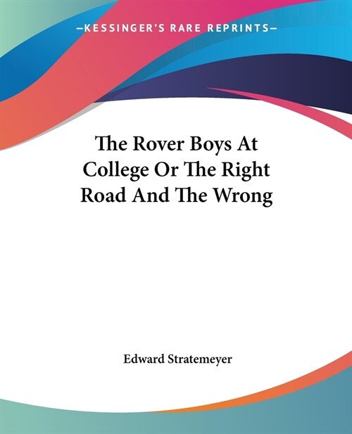 The Rover Boys At College Or The Right Road And The Wrong (Paperback)