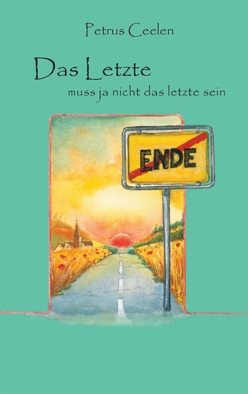 Das Letzte muss ja nicht das Letzte sein (Hardcover)