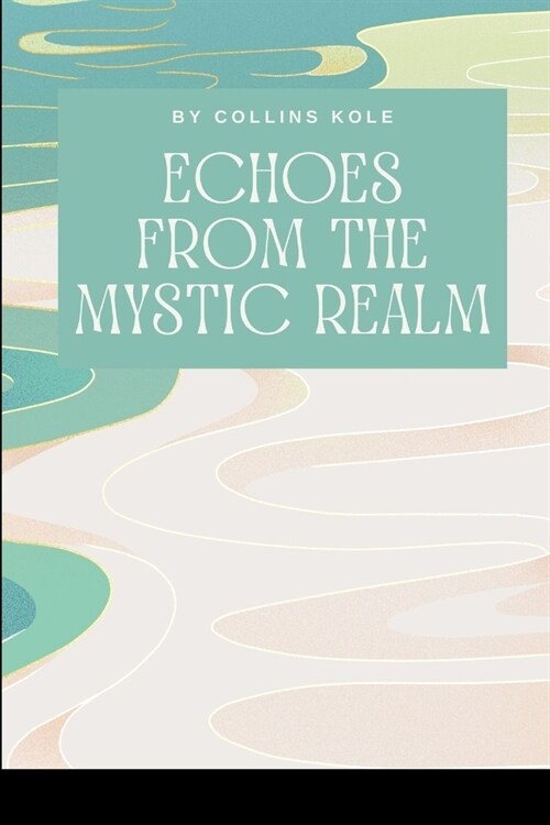 Echoes from the Mystic Realm (Paperback)