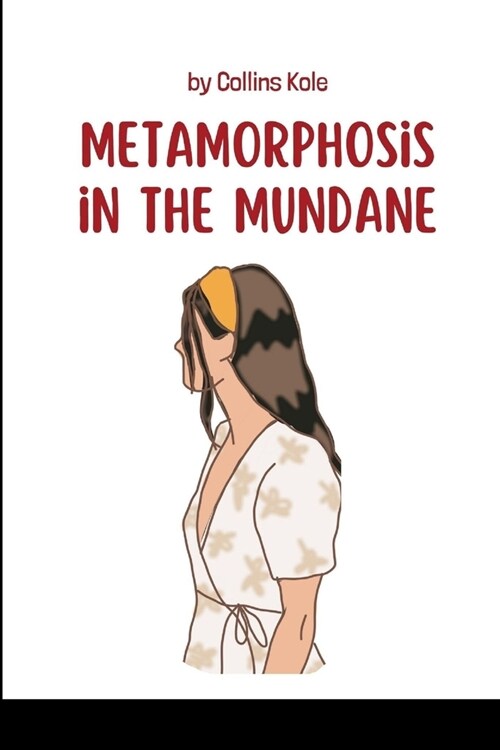 Metamorphosis in the Mundane (Paperback)