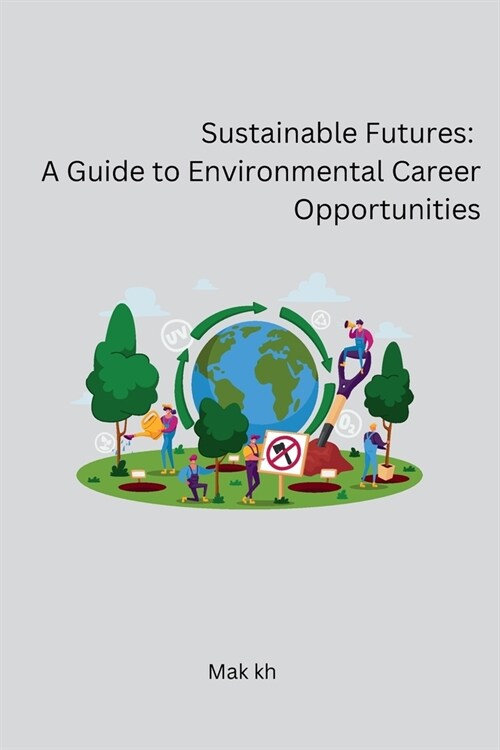 Sustainable Futures: A Guide to Environmental Career Opportunities (Paperback)