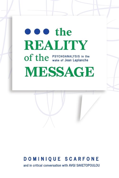 The Reality of the Message: Psychoanalysis in the wake of Jean Laplanche (Paperback)