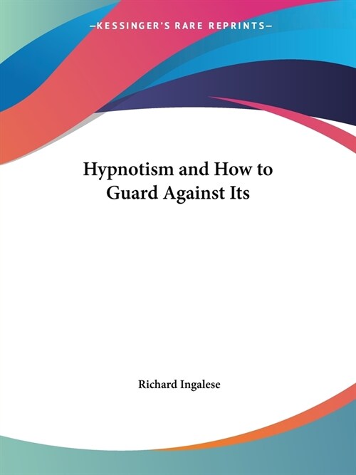 Hypnotism and How to Guard Against Its (Paperback)