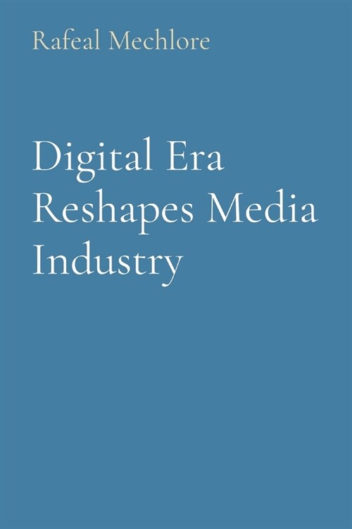 Digital Era Reshapes Media Industry (Paperback)