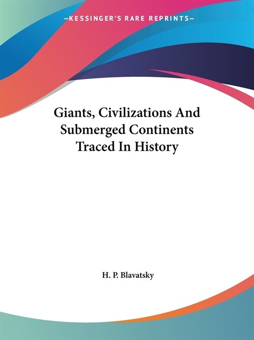 Giants, Civilizations And Submerged Continents Traced In History (Paperback)