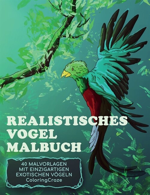 Realistisches Vogel-Malbuch: 40 Malvorlagen mit einzigartigen exotischen V?eln (Paperback)