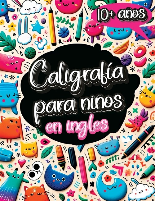 Caligraf? para Ni?s en Ingl? de 10 A?s: Cuaderno de Caligraf? y Libro para Aprender a Escribir con el Alfabeto, N?eros, Palabras y Frases para N (Paperback)