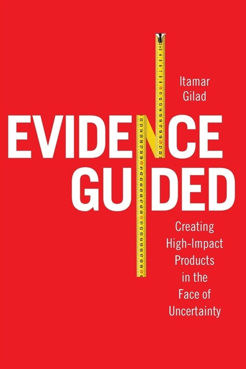 Evidence-Guided: Creating High Impact Products in the Face of Uncertainty (Paperback)