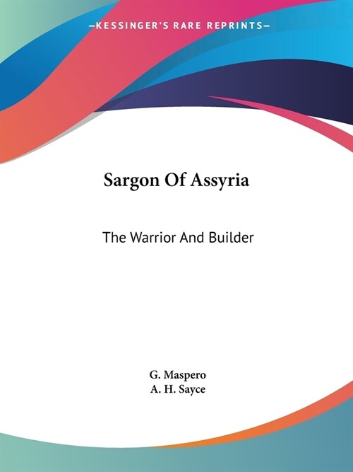 Sargon Of Assyria: The Warrior And Builder (Paperback)