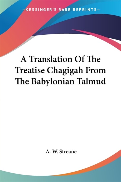 A Translation Of The Treatise Chagigah From The Babylonian Talmud (Paperback)
