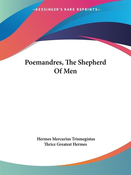 Poemandres, The Shepherd Of Men (Paperback)