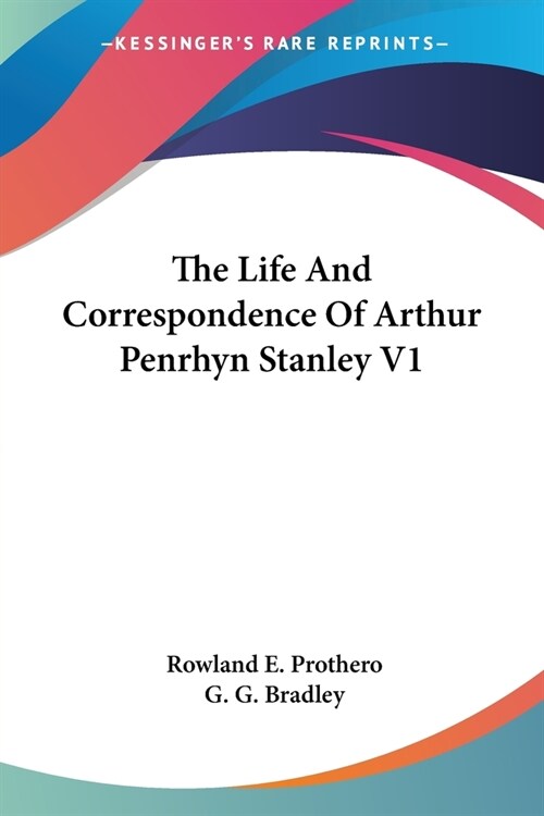 The Life And Correspondence Of Arthur Penrhyn Stanley V1 (Paperback)