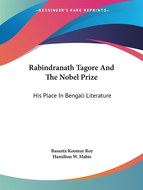 Rabindranath Tagore And The Nobel Prize: His Place In Bengali Literature (Paperback)
