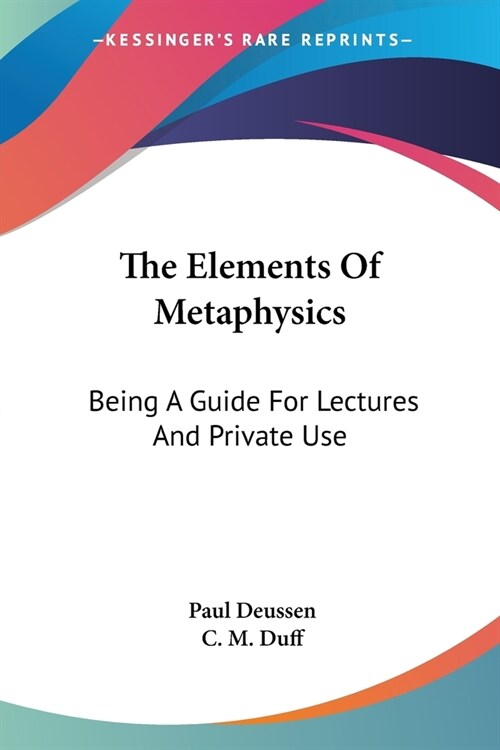 The Elements Of Metaphysics: Being A Guide For Lectures And Private Use (Paperback)