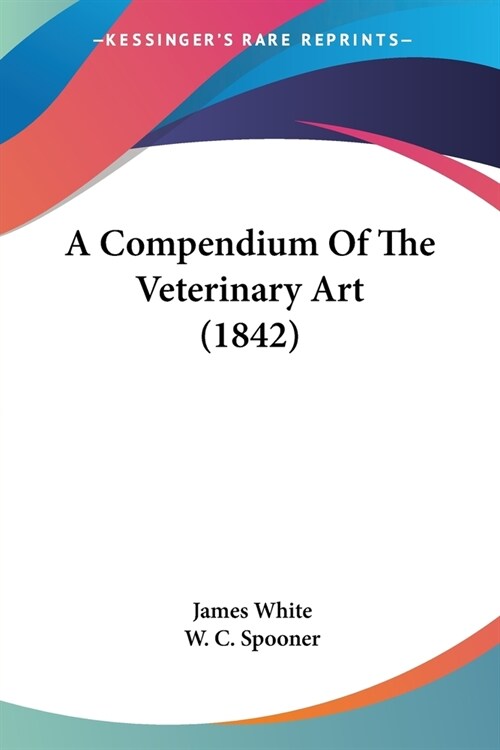 A Compendium Of The Veterinary Art (1842) (Paperback)