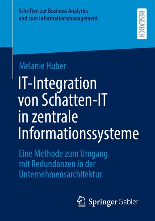It-Integration Von Schatten-It in Zentrale Informationssysteme: Eine Methode Zum Umgang Mit Redundanzen in Der Unternehmensarchitektur (Paperback, 1. Aufl. 2023)