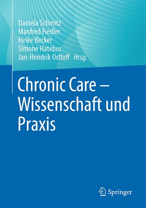 Chronic Care - Wissenschaft Und Praxis (Paperback, 1. Aufl. 2024)