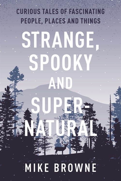 Strange, Spooky and Supernatural: Curious Tales of Fascinating People, Places and Things (Paperback)