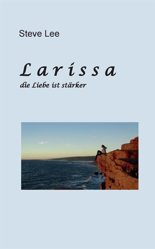 L a r i s s a: Die Liebe ist st?ker (Paperback)