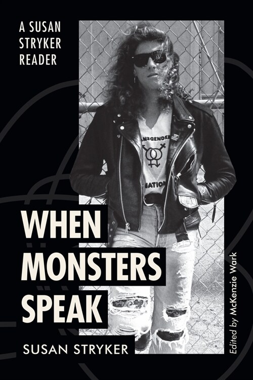 When Monsters Speak: A Susan Stryker Reader (Hardcover)