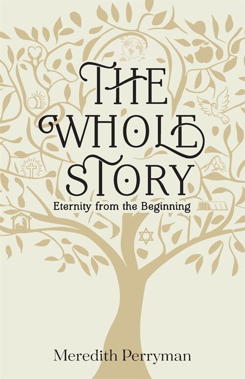 The Whole Story: Eternity from the Beginning (Paperback)