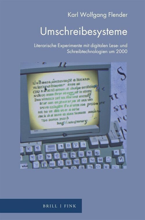 Umschreibesysteme: Literarische Experimente Mit Digitalen Lese- Und Schreibtechnologien Um 2000 (Hardcover)