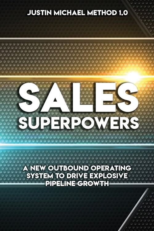 Sales Superpowers: A New Outbound Operating System To Drive Explosive Pipeline Growth (Paperback)