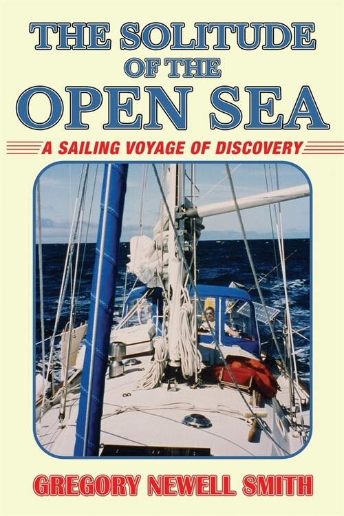 The Solitude of the Open Sea: A Sailing Voyage of Discovery (Paperback, 2, New Cover)