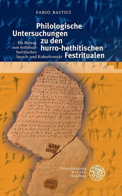 Philologische Untersuchungen Zu Den Hurro-Hethitischen Festritualen: Ein Beitrag Zum Hethitisch-Hurritischen Sprach- Und Kulturkontakt (Paperback)
