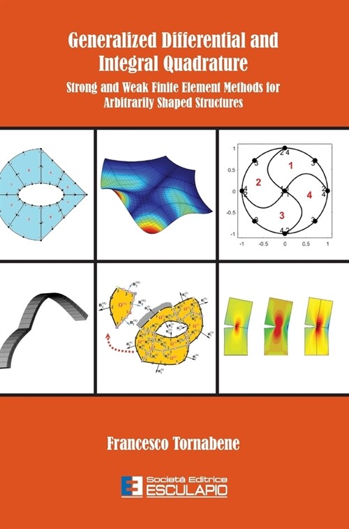 Generalized Differential and Integral Quadrature: Strong and Weak Finite Element Methods for Arbitrarily Shaped Structures (Hardcover)