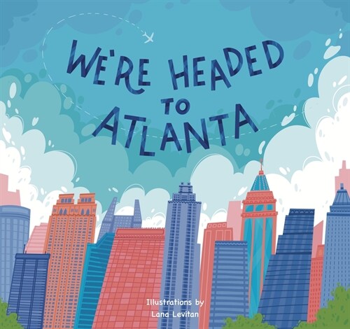 Were Headed to Atlanta! (Paperback)