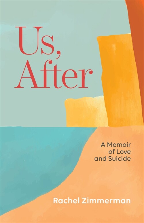 Us, After: A Memoir of Love and Suicide (Paperback)
