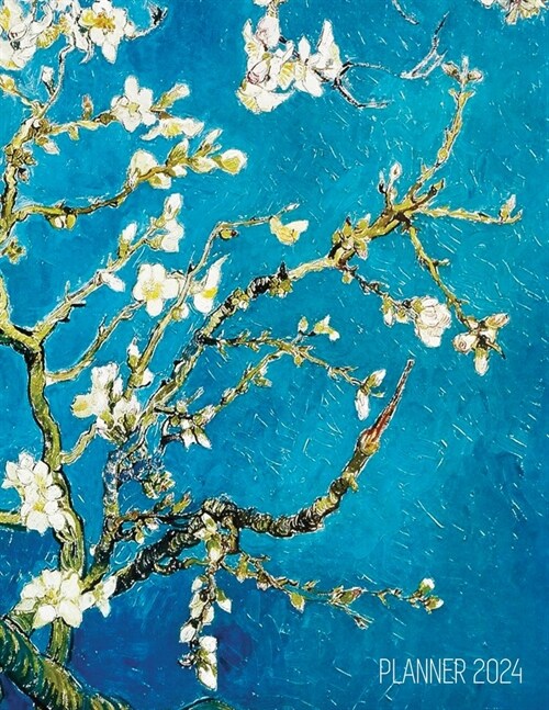 Vincent Van Gogh Planner 2024: Almond Blossom Painting Artistic Post-Impressionism Art Organizer: January-December (12 Months) (Paperback)