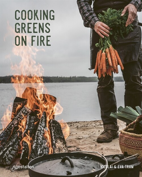 Cooking Greens on Fire: Vegetarian Recipes for the Dutch Oven and Grill (Hardcover)