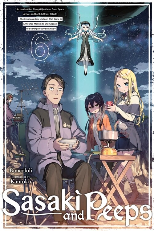 Sasaki and Peeps, Vol. 6 (Light Novel): An Unidentified Flying Object from Outer Space Arrives and Earth Is Under Attack! the Extraterrestrial Lifefor (Paperback)