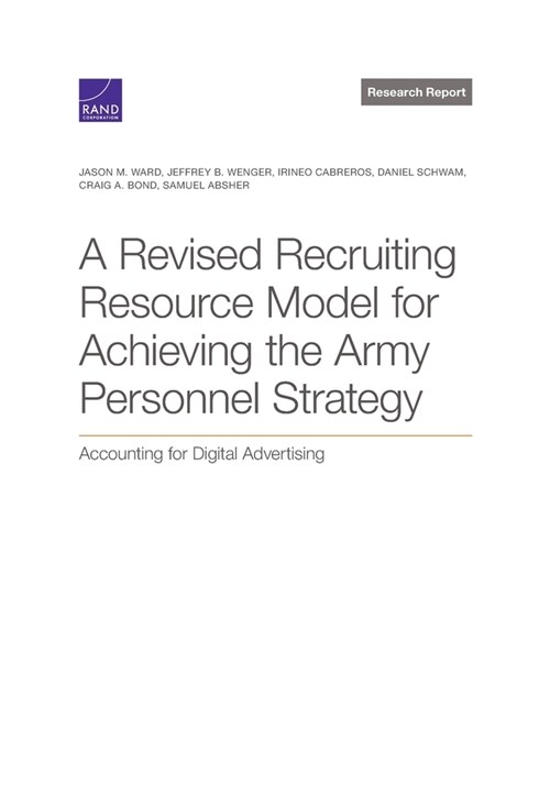 A Revised Recruiting Resource Model for Achieving the Army Personnel Strategy: Accounting for Digital Advertising (Paperback)