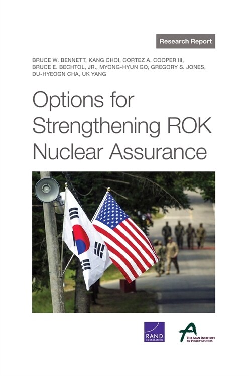 Options for Strengthening Rok Nuclear Assurance (Paperback)