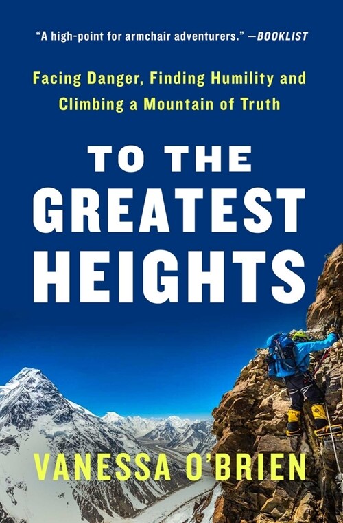 To the Greatest Heights: Facing Danger, Finding Humility, and Climbing a Mountain of Truth: A Memoir (Paperback)