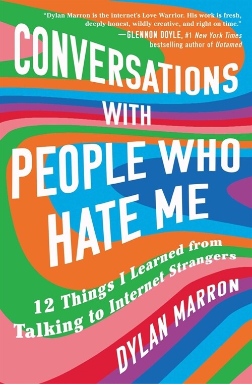 Conversations with People Who Hate Me: 12 Things I Learned from Talking to Internet Strangers (Paperback)