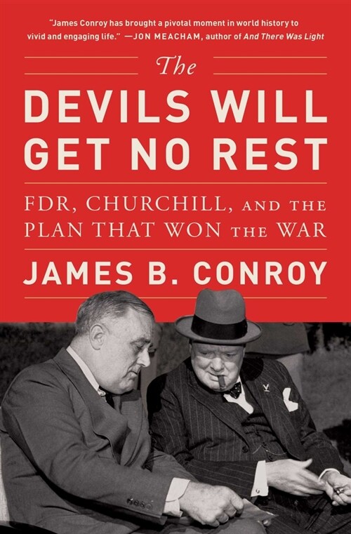 The Devils Will Get No Rest: Fdr, Churchill, and the Plan That Won the War (Paperback)