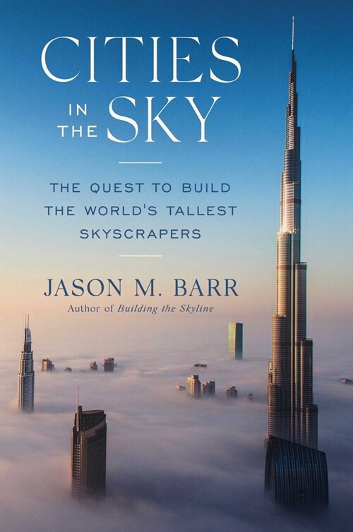 Cities in the Sky: The Quest to Build the Worlds Tallest Skyscrapers (Hardcover)