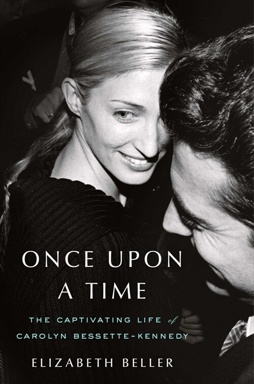 Once Upon a Time : The Captivating Life of Carolyn Bessette-Kennedy (Hardcover)