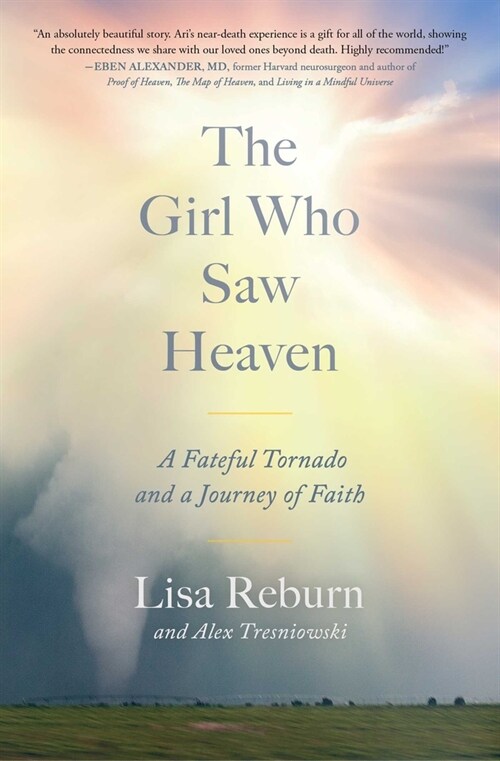 The Girl Who Saw Heaven: A Fateful Tornado and a Journey of Faith (Paperback)