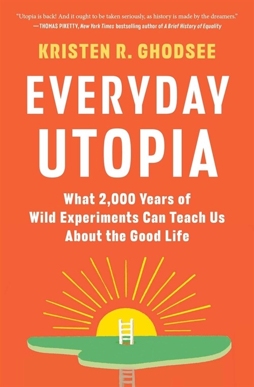 Everyday Utopia: What 2,000 Years of Bold Experiments Can Teach Us about the Good Life (Paperback)