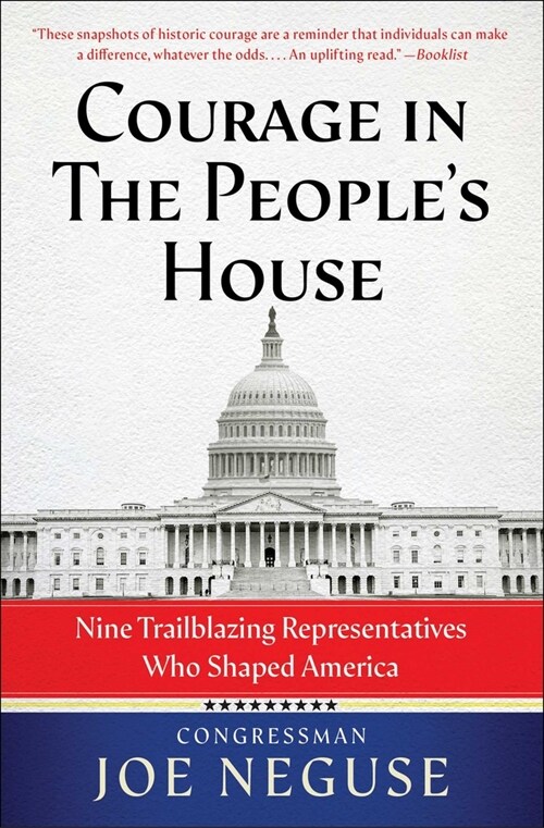 Courage in the Peoples House: Nine Trailblazing Representatives Who Shaped America (Paperback)