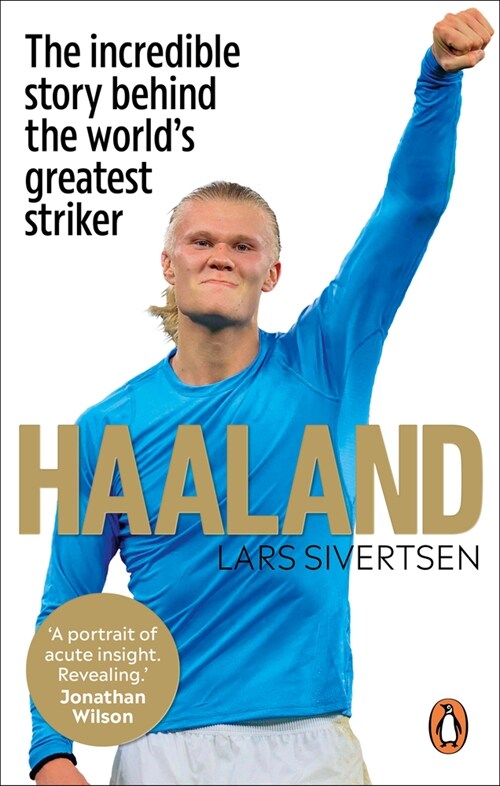 Haaland : The incredible story behind the world’s greatest striker (Paperback)