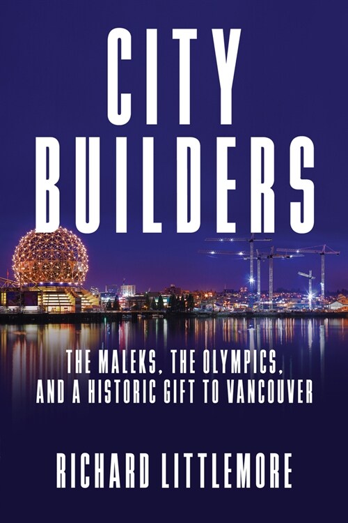 City Builders: The Maleks, the Olympics, and a Historic Gift to Vancouver (Hardcover)