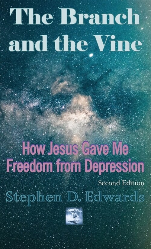 The Branch and the Vine: How Jesus Gave Me Freedom from Depression (Hardcover, 2)