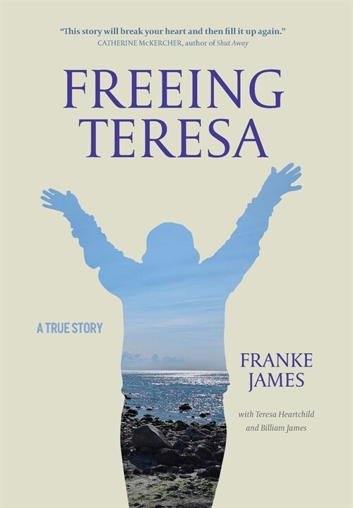 Freeing Teresa: A True Story about My Sister and Me (Hardcover)