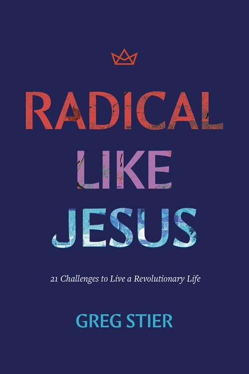 Radical Like Jesus: 21 Challenges to Live a Revolutionary Life (Paperback)